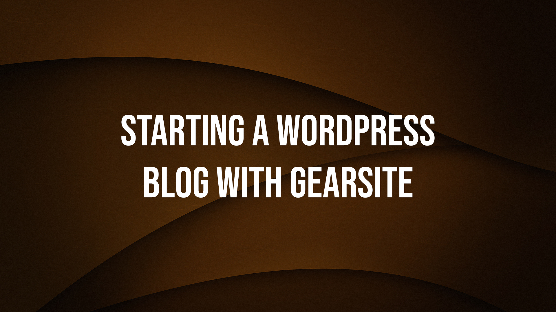Starting A WordPress Blog With GearSite Featured Image